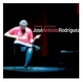 CD José Antonio Rodríguez – Córdoba en el tiempo. En vivo (CD + DVD)