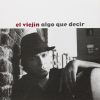 CD El Viejín – Algo que decir