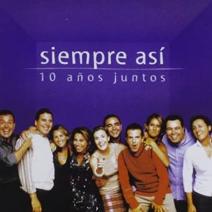 CD Siempre Así – 10 años juntos