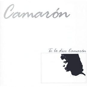 CD Camarón de la Isla – Te lo dice Camarón
