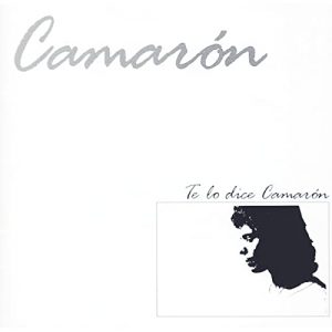 CD Camarón de la Isla – Te lo dice Camarón