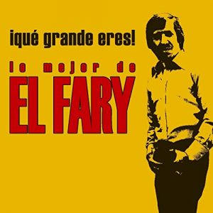 Colecciones El Fary – ¡Qué grande eres! Lo mejor de El Fary