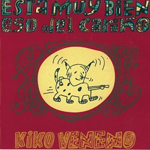 CD Kiko Veneno – Está muy bien eso del cariño