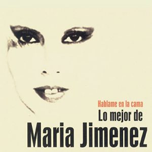 CD María Jiménez – Háblame en la cama. Lo mejor de María jiménez