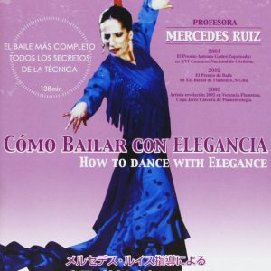 Baile Flamenco Mercedes Ruiz – Método de baile flamenco. Cómo bailar con elegancia 1