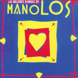 CD Los Manolos – Las mejores rumbas de Los Manolos