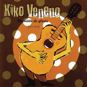 CD Kiko Veneno – Un ratito de gloria 1977 – 2000