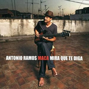 CD Antonio Ramos «Maca» – Mira que te diga