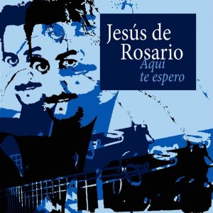 CD Jesús de Rosario – Aquí te espero
