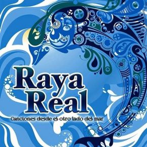 CD Raya Real – Canciones desde el otro lado del mar