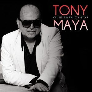 CD Tony Maya – Vivir para cantar