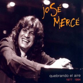 CD José Mercé – Quebrando el aire 1977 – 1994
