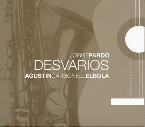 CD Jorge Pardo y Agustín Carbonell ” El Bola” – Desvarios