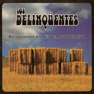 CD Los Delinqüentes – Bienvenido a la época iconoclasta