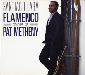 CD Santiago Lara – Flamenco. Tributo to Pat Metheny