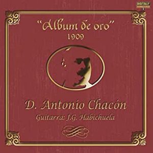 CD Antonio Chacón – «Album de oro» 1909