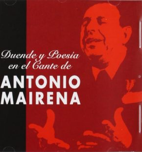 CD Antonio Mairena – Duende y Poesía del Cante
