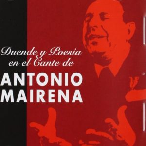 CD Antonio Mairena – Duende y Poesía del Cante
