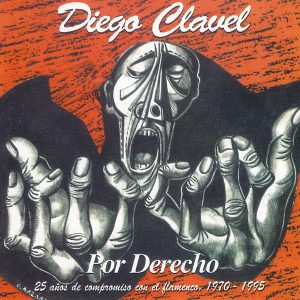 CD Diego Clavel – Por Derecho. 25 años de compromiso con el flamenco: 1970/1995