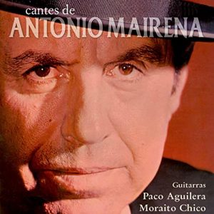 CD Antonio Mairena – Cantes de Antonio Mairena