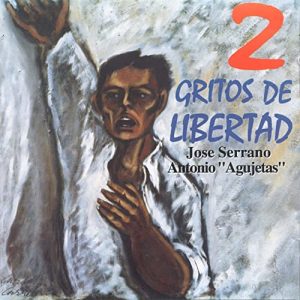CD Antonio “Agujetas” y José Serrano – 2 gritos de libertad