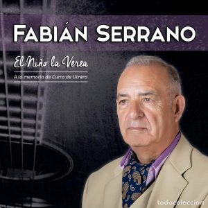 CD Fabián Serrano «El niño la Verea» – A la memoria de Curro de Utrera