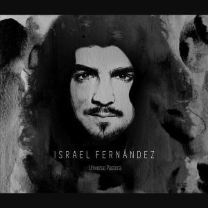 CD Israel Fernández – Universo Pastora