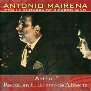 CD Antonio Mairena – Así fue…Recital en El Taranto de Almeria