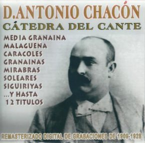 CD Antonio Chacón – Catedra del cante