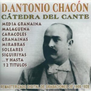CD Antonio Chacón – Catedra del cante