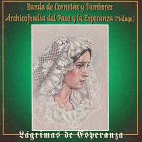 CD Banda de Cornetas y Tambores Archicofradía del Paso y la Esperanza (Málaga) – Lágrimas de Esperanza
