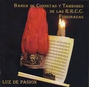 CD Banda de Cornetas y Tambores de las R.R.C.C. Fusionadas – Luz de Pasión