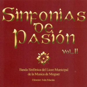 CD Banda Sinfónica del Liceo Municipal de la Música de Moguer – Sinfonías de pasión. Vol. II