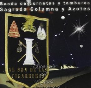 CD Banda de Cornetas y Tambores Sagrada Columna y Azotes – Al son de Las Cigarreras
