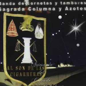 CD Banda de Cornetas y Tambores Sagrada Columna y Azotes – Al son de Las Cigarreras