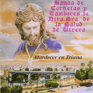 Musica Banda de Cornetas y Tambores Ntra. Sra. de la Salud de Utrera – Atardecer en Triana