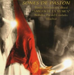 CD Banda Asociación Cultural «Amigos de la Música». Bollullos Par del Condado( Huelva) – Sones de Pasión
