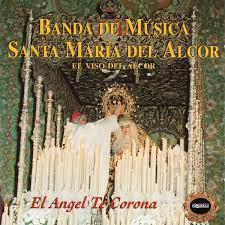 CD Banda de Música Santa María del Alcor. El Viso del Alcor – El Ángel te corona