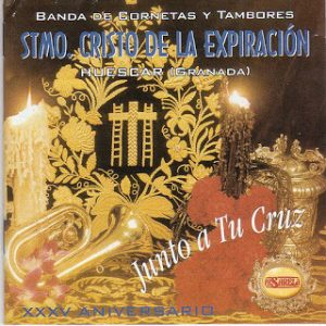 CD Banda de Cornetas y Tambores Stmo. Cristo de la Expiración. (Huescar) – Junto a tu Cruz. XXXV aniversario