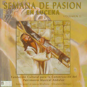 CD Banda Juvenil de Música Miraflores. Gibraljaire (Málaga) – Semana Santa de Pasión en Lucena. Vol II