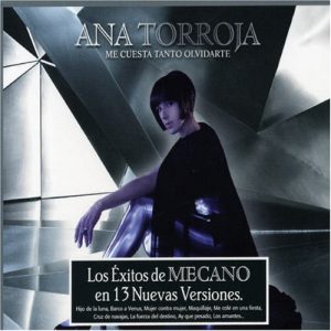 Musica Ana Torroja – Me cuesta tanto olvidarte. Los Éxitos de MECANO en 13 Nuevas Versiones