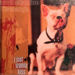 CD Amphetamine Discharge – I just wanna kiss