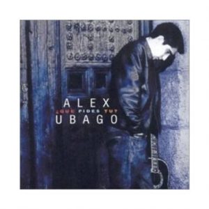 CD Alex Ubago – ¿Que pides tu?