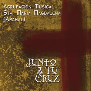 CD Agrupación Musical Sta. maría Magdalena (Arahal) – Junto a tu Cruz