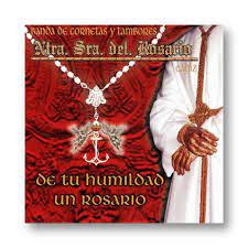 CD Banda de Cornetas y Tambores Ntra. Sra. del Rosario Coronada (Cádiz) – De tu humildad un rosario