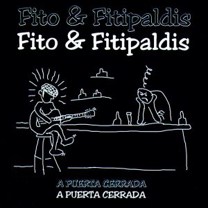 Musica Fito y Fitipaldis – A puerta cerrada