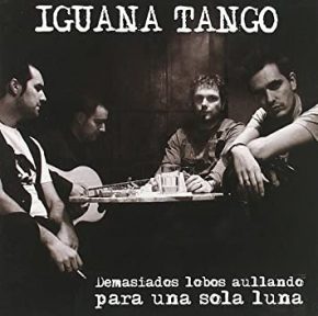 CD Iguana Tango – Demasiados lobos aullando para una sola luna