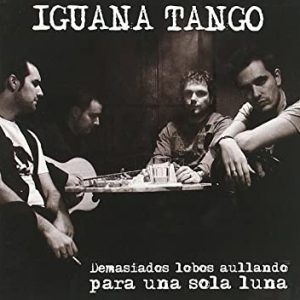 CD Iguana Tango – Demasiados lobos aullando para una sola luna