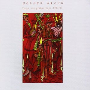 CD Golpes Bajos – Todas sus grabaciones. 1983/85