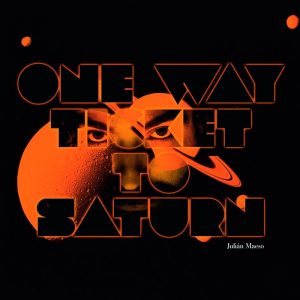 Musica Julián Maeso – One way ticket to Saturn